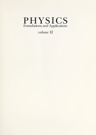 PHYSICS
Foundations and Applications
volume II
 