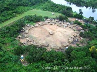 Xikrin – T.I. Trincheira-Bacajá(PA)
 