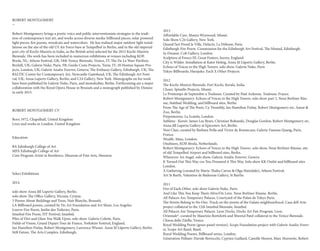 ROBERT MONTGOMERY
¬
Robert Montgomery brings a poetic voice and public interventionists strategies to the tradi-
tion of contemporary text art, and works across diverse media: billboard pieces, solar powered
light pieces, fire poems, woodcuts and watercolors. He has realised major outdoor light instal-
lations on the site of the old US Air Force base at Tempelhof in Berlin, and in the old imperial
port city of Kochi-Muziris in India, as the British artist selected for the 2012 Kochi-Muziris
Biennale. His work has been included in numerous exhibitions at venues including KOP,
Breda, NL; Athens Festival, GR; 54th Venice Biennale, Venice, IT; The De La Warr Pavilion,
Bexhill, UK; Galerie Nuke, Paris, FR; Guido Costa Projects, Turin, IT; 20 Hoxton Square Pro-
jects, London, UK; Galerie Analix Forever, Geneva; The Embassy Gallery, Edinburgh, UK; The
BALTIC Centre for Contemporary Art, Newcastle-Gateshead, UK, The Edinburgh Art Festi-
val, UK; Anna Lupertz Gallery, Berlin; and C24 Gallery, New York. Monographs on his work
have been published by Galerie Nuke, Paris, and monokultur, Berlin. Forthcoming are a major
collaboration with the Royal Opera House in Brussels and a monograph published by Distanz
in early 2015.
ROBERT MONTGOMERY CV
Born 1972, Chapelhall, United Kingdom
Lives and works in London, United Kingdom
Education
BA Edinburgh College of Art
MFA Edinburgh College of Art
Core Program Artist in Residence, Museum of Fine Arts, Houston
Select Exhibitions
2014
solo show Anna Jill Lupertz Gallery, Berlin.
solo show The Office Gallery, Nicosia, Cyrpus.
3 Poems About Buildings and Trees, Nuit Blanche, Brussels.
LA Billboard poems, curated by Do Art Foundation and Art Share, Los Angeles.
Louvre Fire Poem, Jardin des Tuileries, Paris.
Istanbul Fire Poem, IST Festival, Istanbul.
Piles of Dirt and Glass You Walk Upon, solo show. Galerie Colette, Paris.
Fields of Vision, Grand Depart Tour de France, Yorkshire Festival, England.
Ian Hamilton Finlay, Robert Montgomery, Lawrence Wiener. Anna Jil Lüpertz Gallery, Berlin.
Still Future, The Arts Complex, Edinburgh.
2013
Affordable Care, Manya Wynwood, Miami.
Solo Show C24 Gallery, New York.
Quand l’art Prend la Ville, Defacto, La Défense, Paris.
Edinburgh Fire Poem. Commission for the Edinburgh Art Festival, The Mound, Edinburgh.
In Dreams. Cob Gallery, London.
Sculpture al Fresco III, Great Fosters, Surrey, England.
City is Wilder. Installation at Kater Holzig, Anna Jil Lüpertz Gallery, Berlin.
Echoes of Voices in the High Towers. solo show. Galerie Nuke, Paris
Tokyo Billboards, Harajuko. Each X Other Projects.
2012
The Kochi-Muziris Biennale, Fort Kochi, Kerala, India.
Closer. Spinello Projects, Miami.
Le Printemps de Septembre a Toulouse. Curated by Paul Ardenne. Toulouse, France.
Robert Montgomery: Echoes of Voices in the High Towers. solo show part 2, Neue Berliner Räu-
me, Stattbad Wedding, and billboard sites, Berlin.
From The Age of The Poets. Cy Twombly, Ian Hamilton Finlay, Robert Montgomery etc, Aanat &
Zoo, Berlin.
Preposterous. La Scatola, London.
Sublime · Kursiv. James Lee Byars, Christian Boltanski, Douglas Gordon, Robert Montgomery etc.
Anna Jill Lupertz Gallery at Epicentro Art, Berlin.
Noir Clair, curated by Barbara Polla and Victor de Bonnecaze, Galerie Vanessa Quang, Paris,
France.
Wealth. Mass, London.
Oneliners, KOP, Breda, Netherlands.
Robert Montgomery: Echoes of Voices in the High Towers. solo show, Neue Berliner Räume, site
of old Tempelhof Airport and billboard sites, Berlin.
Whenever An Angel. solo show, Galerie Analix-Forever, Geneva
It Turned Out This Way cos You Dreamed it This Way. Solo show KK Outlet and billboard sites
London.
A Gathering (curated by Maria-Thalia Carras & Olga Hatzidaki), Athens Festival.
Art St Barth, Valentine de Badereau Gallery, St Barths
2011
Fire of Each Other. solo show Galerie Nuke, Paris.
And Like This You Keep Them Alive/On Love. Neue Berliner Räume. Berlin.
All Palaces Are Temporary Palaces. Courtyard of the Palais de Tokyo Paris.
The Streets Belong to No One. Truck on the streets of the Galata neighbourhood. Casa dell Arte
project collateral to the 12th Istanbul Biennale, Istanbul.
All Palaces Are Temporary Palaces. Lyon Docks, Docks Art Fair Program, Lyon.
Orientale*. curated by Maurizio Bortolotti and Shwetal Patel collateral to the Venice Biennale.
Chiesa delle Zitelle, Venice.
Royal Wedding Poem (gesso panel version). Scope Foundation project with Galerie Analix-Forev-
er, Scope Art Basel, Basel.
Royal Wedding Poems. Billboard series, London.
Génération Polluée: Davide Bertocchi, Cyprien Gaillard, Camille Henrot, Marc Horowitz, Robert
 