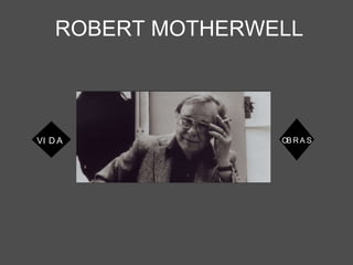 ROBERT MOTHERWELL VIDA OBRAS 