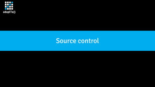 Source control
 