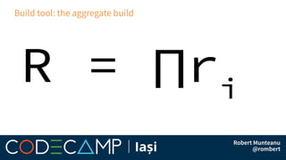 Build tool: the aggregate build
 