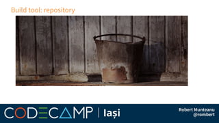 Build tool: repository
 