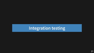 Integrationtesting
21
 