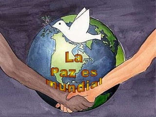 La  Paz es mundial 