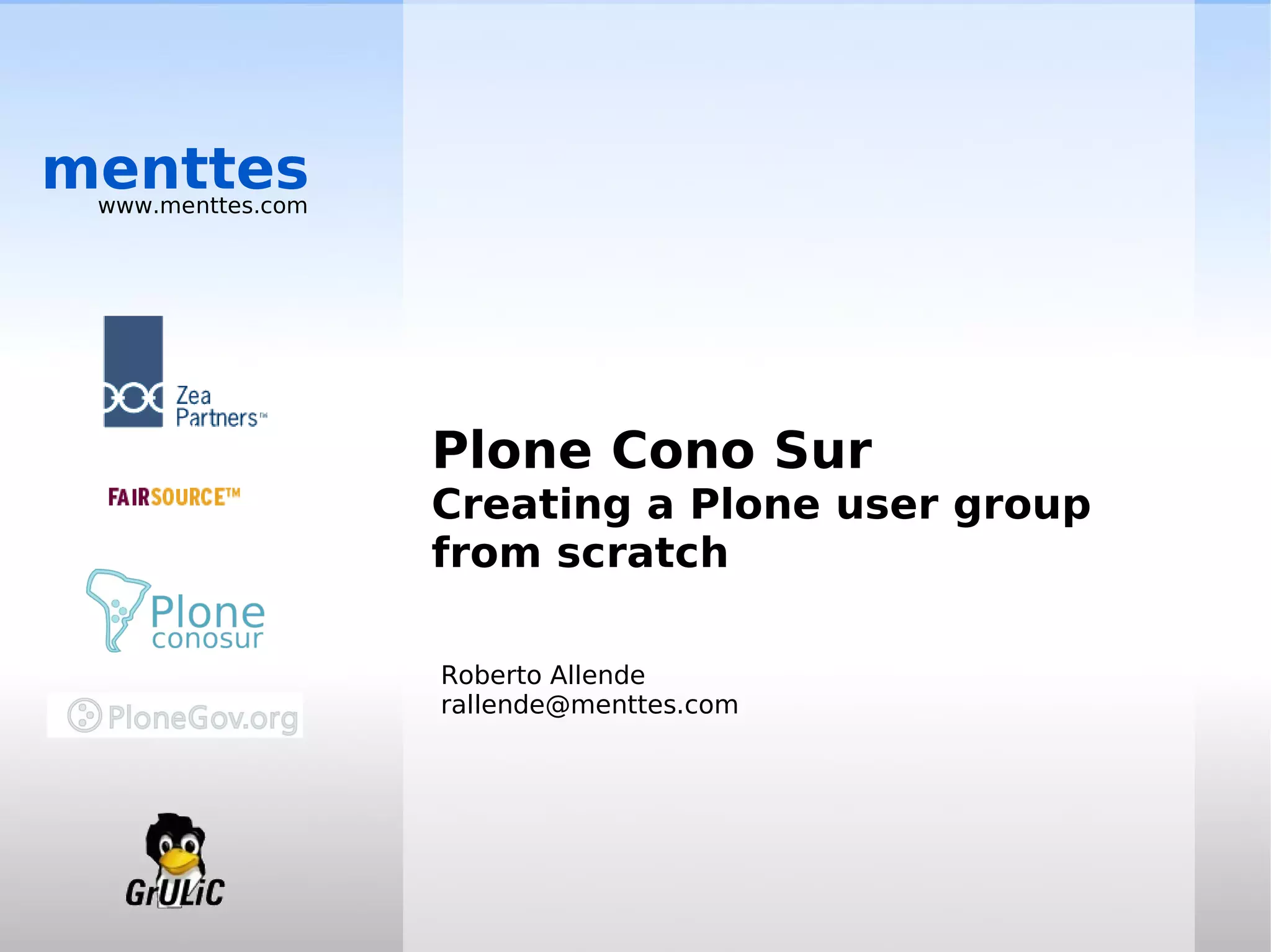 Roberto Allende Plone Cono Sur Creating A Plone Users Group From Scratch