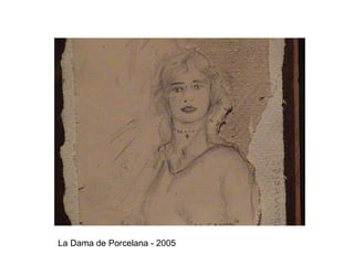 La Dama de Porcelana - 2005 