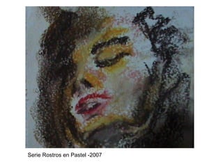 Serie Rostros en Pastel -2007 