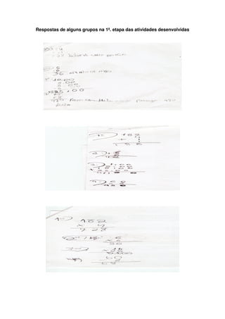 Respostas de alguns grupos na 1ª. etapa das atividades desenvolvidas
 