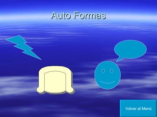 Auto Formas Volver al Menú