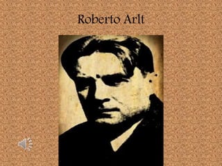Roberto Arlt
 
