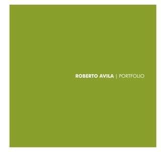 ROBERTO AVILA | PORTFOLIO
 