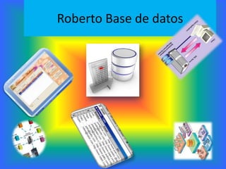 Roberto Base de datos
 
