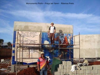 Monumento Piolin – Praça Jair Yanni - Ribeirao Preto
 