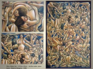 Obra: Mater Dei – 137cm x 93cm - Acrílico sobre placa
Autor : Roberto Bergamo - 1998
 