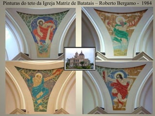 Pinturas do teto da Igreja Matriz de Batatais – Roberto Bergamo - 1984
 