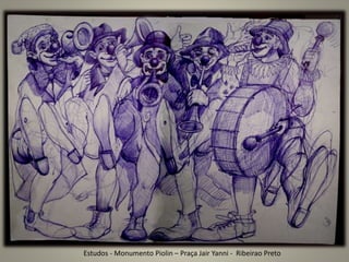Estudos - Monumento Piolin – Praça Jair Yanni - Ribeirao Preto
 