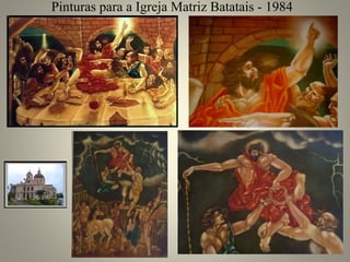 Pinturas para a Igreja Matriz Batatais - 1984
 