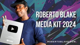 Roberto Blake 2024 Media Kit - Influencer Media Kit