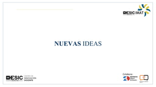 NUEVAS IDEAS
 