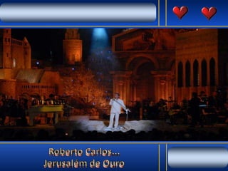 Roberto Carlos...   Jerusalém de Ouro 