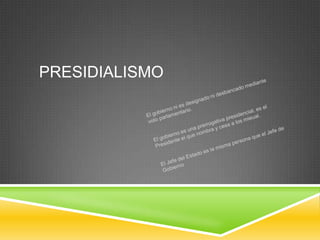PRESIDIALISMO
 