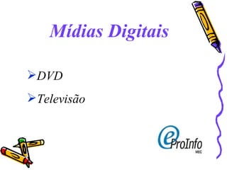 Mídias Digitais DVD Televisão 