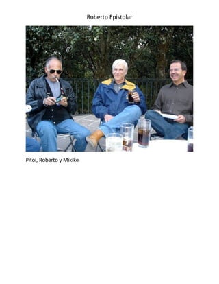 Roberto Epistolar




Pitoi, Roberto y Mikike
 