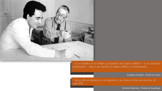 …no es sólo un arquitecto, es un ingeniero y un artista un homo universalizar del
siglo XXI.
Dimitrios Pantermalis - Profesor de Arqueología
…es un hombre de su tiempo; un arquitecto del espacio público… es un arquitecto
monumental… sabe lo que significa el espacio público y el modernismo.
Evangelos Venizelos - Ministro de Cultura
 