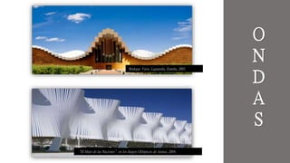 Bodegas Ysios, Laguardia, España, 2001.
“El Muro de las Naciones”en los Juegos Olímpicos de Atenas, 2004.
O
N
D
A
S
 