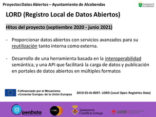 ProyectosDatos Abiertos – Ayuntamiento de Alcobendas
LORD (Registro Local de Datos Abiertos)
2019-ES-IA-0097. LORD (Local ...