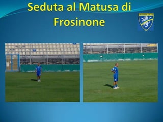 Seduta al Matusa di Frosinone