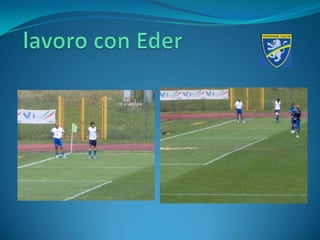  lavoro con Eder