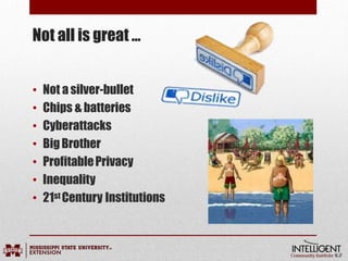 Not all is great …
• Not a silver-bullet
• Chips & batteries
• Cyberattacks
• BigBrother
• ProfitablePrivacy
• Inequality
• 21st Century Institutions
 