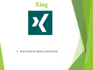Xing
 Red social de ámbito profesional.
 