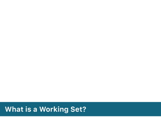 What is a Working Set?
 