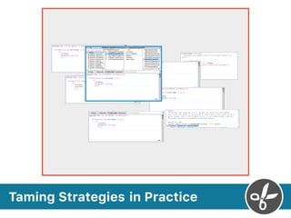 Taming Strategies in Practice
 