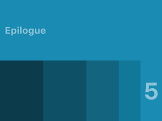Epilogue
5
 