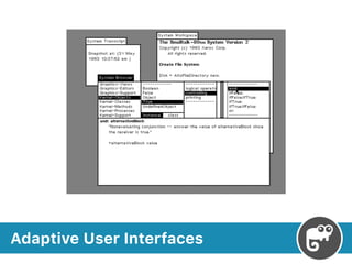 Adaptive User Interfaces
 