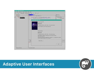 Adaptive User Interfaces
 