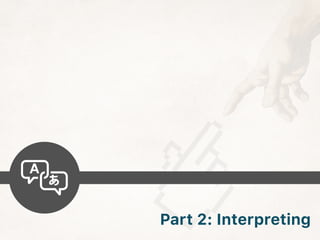 Part 2: Interpreting
 