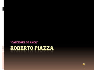 ROBERTO PIAZZA“CANCIONES DE AMOR”