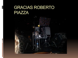 GRACIAS ROBERTO PIAZZA