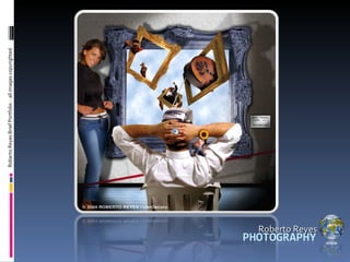 Roberto Reyes www Roberto Reyes Brief Portfolio -  all images copyrighted 