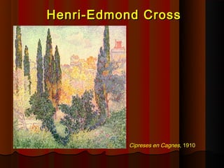 Henri-Edmond Cross




           Cipreses en Cagnes, 1910
 
