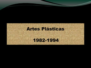 Artes Plásticas

       1982-1994



Roberto Rincon
 