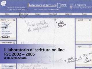 Il laboratorio di scrittura on line
FSC 2002 – 2005
di Roberto Spirito
 