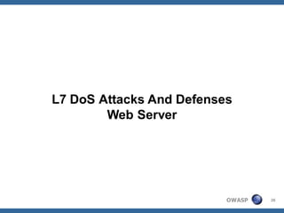 L7 DoS Attacks And Defenses
        Web Server




                          OWASP   26
 