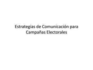 Estrategias de Comunicación para Campañas Electorales 