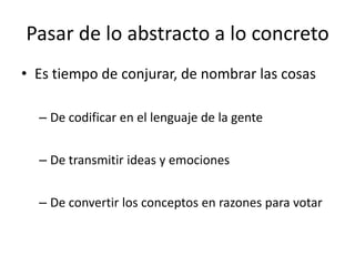 Formulación de la hipótesisLa hipótesis debe responder a las siguientes preguntas:¿Qué tenemos que hacer para que los electores y nuestra candidatura se encuentren en el mismo cuadrante?Mover atributos.Mover oferta. Agregar demanda.Marcar agenda.